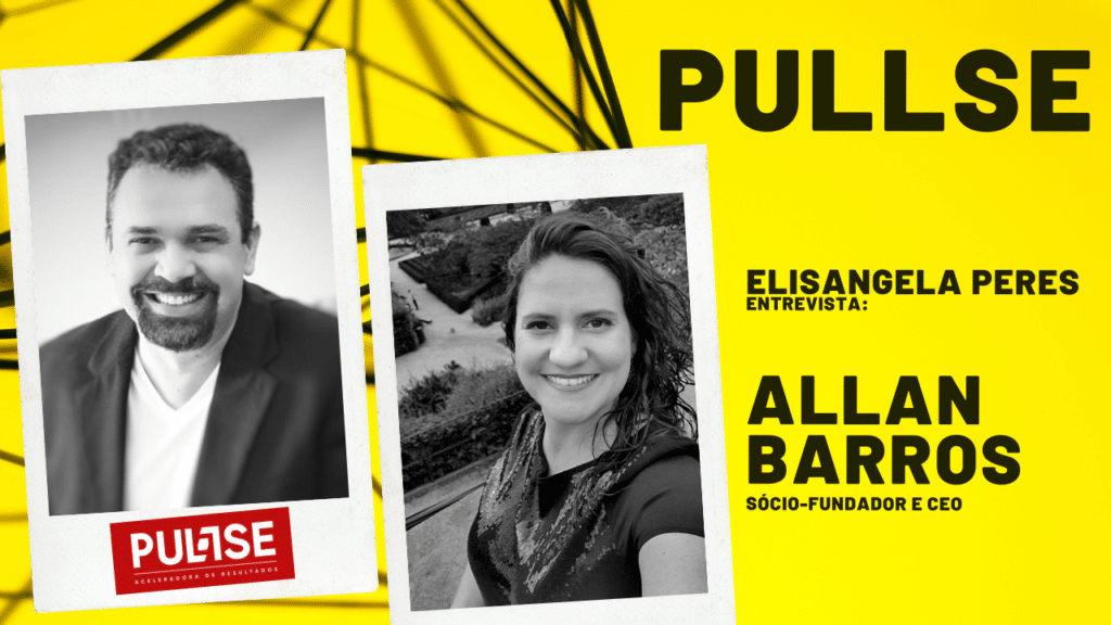 Elisangela Peres entrevista Allan Barros, da Pullse, criador do Aceleraí e Coopera