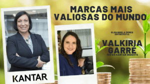 Marcas mais valiosas do Mundo - Elisangela Peres entrevista Valkiria Garré, CEO da Kantar Insights