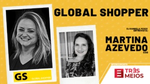 Elisangela Peres entrevista Martina Azevedo, COO da Global Shopper