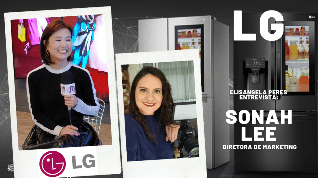 Sonah Lee é a nova Diretora de Marketing da LG do Brasil. Entrevista de Elisangela Peres