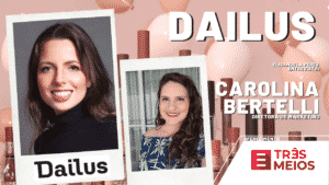 Elisangela Peres entrevista Carolina Bertelli - diretora de marketing da Dailus