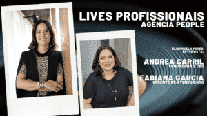 Agência People: Como garantir uma live de sucesso? Entrevista com Andrea Carril e Fabiana Garcia