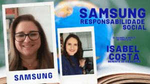 Samsung - responsabilidade social - entrevista com Isabel Costa