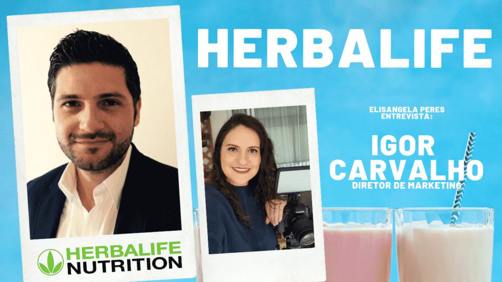 Elisangela Peres conversou com Igor Carvalho, diretor comercial e marketing da Herbalife Nutrition no Brasil.