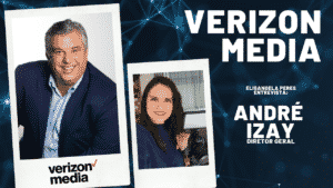 Conheça a Verizon Media Brasil - Elisangela Peres entrevista André Izay, diretor geral