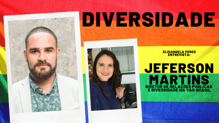 Elisangela Peres conversou com Jeferson Guimarães Martins, Diretor de Relações Públicas e Diversidade da agência Y&R Brasil.