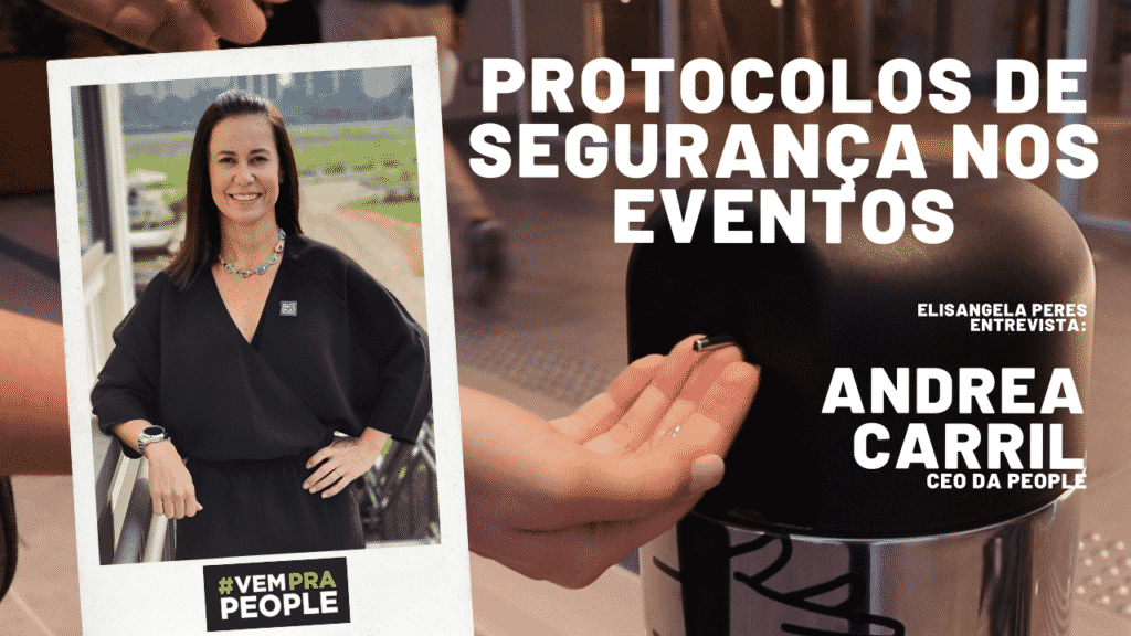 Live Marketing: Protocolos de segurança nos eventos, por Andrea Carril - CEO da agência People