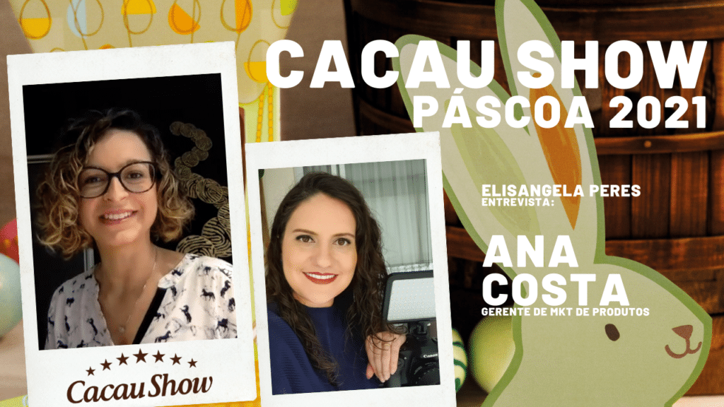 Páscoa 2021 – Conheça as novidades da Cacau Show - Entrevista com Ana Costa