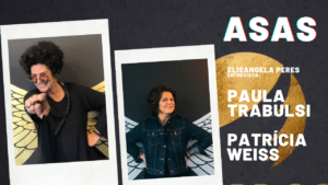 ASAS: Entrevista com Paula Trabulsi e Patrícia Weiss.