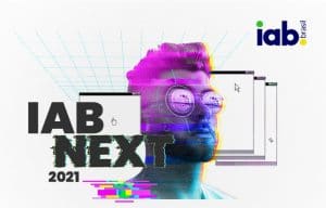 O IAB Brasil anuncia a 2ª edição do IAB NEXT 2021, que aborda as principais tendências sobre o mercado da publicidade digital no mundo.
