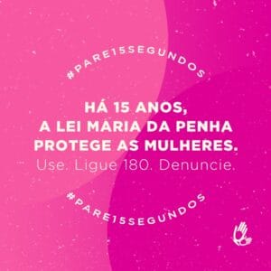 A Fbiz criou, nos 15 anos da Lei Maria da Penha, a campanha #Pare15Segundos, convidando a parar e compartilhar conteúdos sobre o tema.