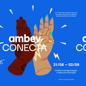 Ambev promove o Ambev Conecta, primeira edição de sua Feira de Carreiras, que irá reunir seus líderes em painéis interativos.