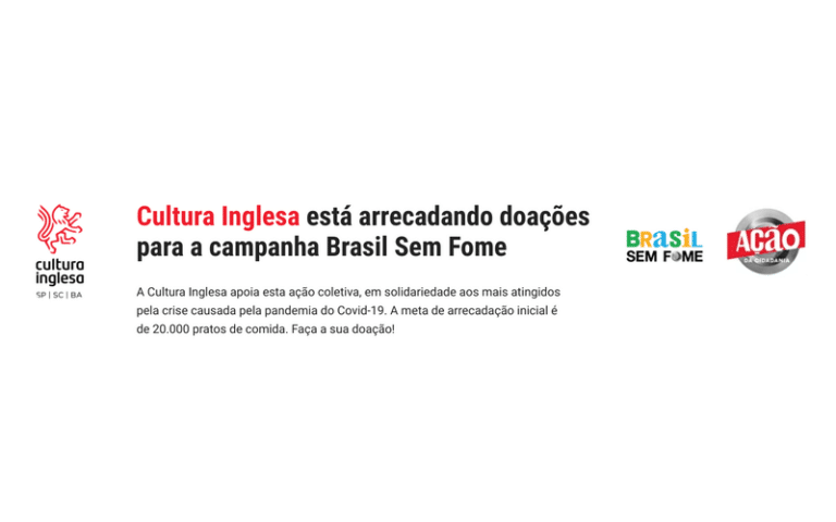 A Cultura Inglesa se tornou a embaixadora oficial da Campanha Brasil Sem Fome, iniciativa do movimento Ação da Cidadania.