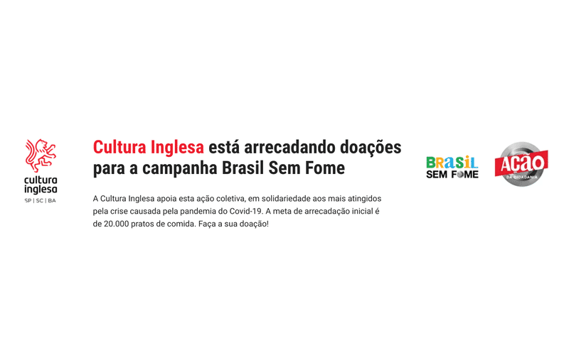 A Cultura Inglesa se tornou a embaixadora oficial da Campanha Brasil Sem Fome, iniciativa do movimento Ação da Cidadania.