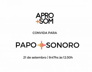 A APRO+SOM lança seu "Papo Sonoro", evento com formato digital que irá abordar o áudio na publicidade, sua execução pública e licenciamento.
