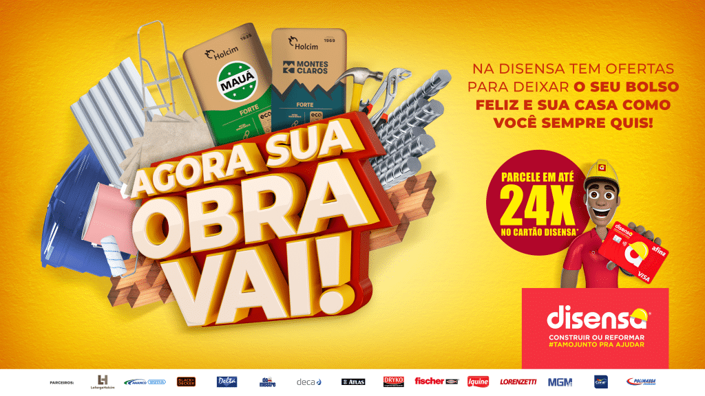 A Disensa lança este mês sua nova campanha institucional. Com slogan "Agora Sua Obra Vai", a ação traz diversas informações sobre as lojas.