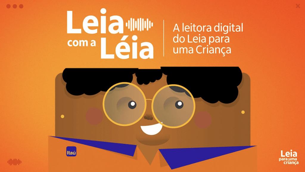 O Itaú lança, como forma de estimular a leitura, o comando de voz Léia, que passa a integrar o programa Leia para uma Criança.