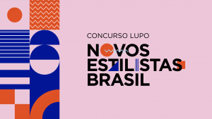 Concurso 'Lupo Novos Estilistas Brasil' abre inscrições para descobrir novos talentos.