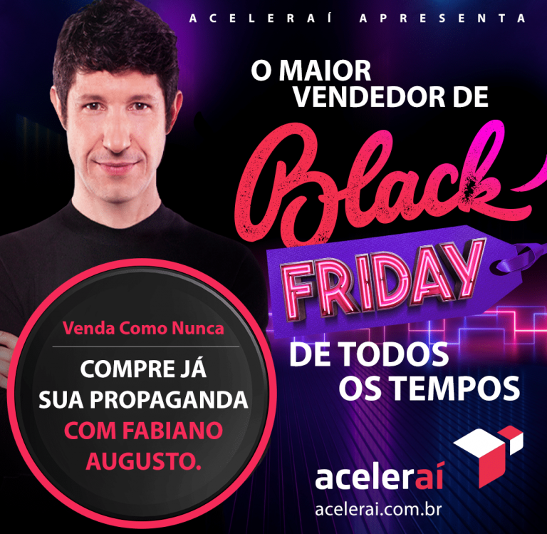 Aceleraí apresenta edição especial de campanhas de Black Friday com Fabiano Augusto, um dos garotos-propaganda mais conhecidos do Brasil