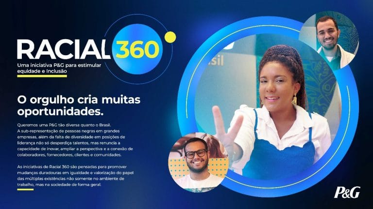A P&G ampliou suas iniciativas de diversidade étnico-racial com os colaboradores, suas marcas, parceiros de negócios e com a comunidade.