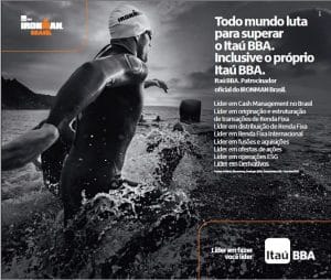 O Itaú BBA lançou na última semana a mais recente campanha de patrocínio ao IRONMAN Brasil, com anúncios em mídia impressa.