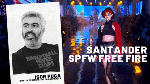 Santander leva o estilo do Free Fire para o SPFW. Entrevista com Igor Puga, diretor de marketing