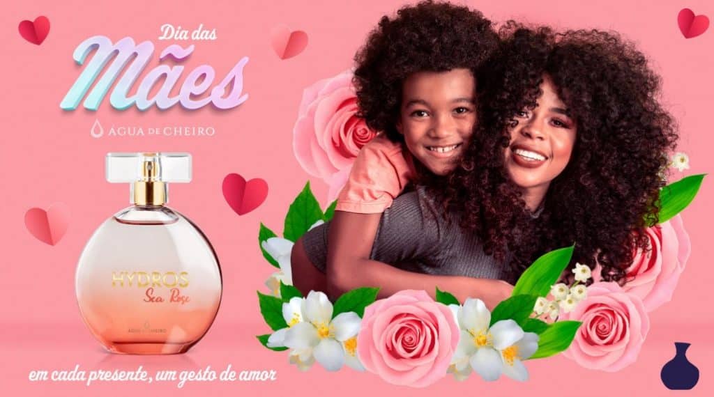 A Água de Cheiro, grande nome do mercado de franquias de beleza e perfumaria, apresenta sua campanha promocional para o Dia das Mães.