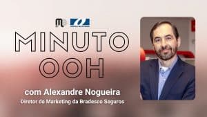 No Minuto OOH de hoje, Alexandre Nogueira, diretor de marketing da Bradesco Seguros, comenta sobre mídia exterior.