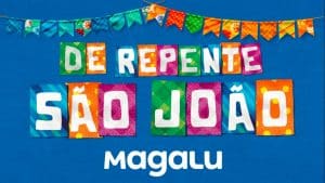 Magalu apresenta campanha "De repente, São João"
