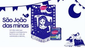 Intimus, marca de cuidados femininos da Kimberly-Clark, anuncia a campanha "São João das Minas", para dar visibilidade às mulheres.