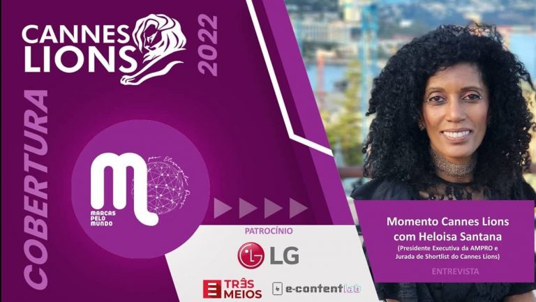 No Festival de Cannes 2022, o Marcas pelo Mundo conversou com Heloisa Santana, presidente executiva da AMPRO e jurada de shortlist.