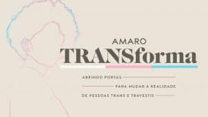 A AMARO lançou AMARO TRANSforma, um novo programa para aumentar a empregabilidade de pessoas Trans e Travestis de todo o Brasil.