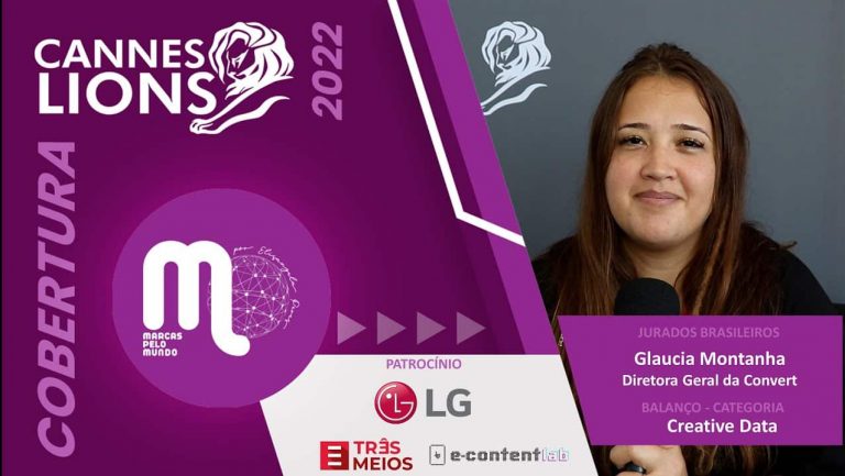 No Festival de Cannes 2022, o Marcas pelo Mundo conversou com Glaucia Montanha, diretora geral da Convert e jurada de Creative Data.