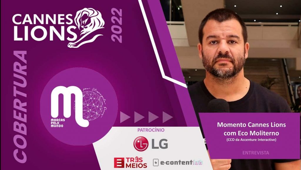 No Festival de Criatividade Cannes Lions 2022, o Marcas pelo Mundo conversou com Eco Moliterno, CCO da Accenture Interactive.