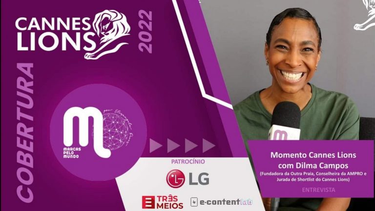 No Festival de Cannes Lions 2022, o Marcas pelo Mundo conversou com Dilma Campos, Fundadora da agência Outra Praia E Conselheira da AMPRO.