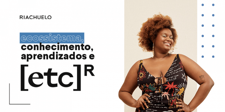 Riachuelo vai além da universidade corporativa e se transforma no [etc]R