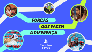 O projeto "Forças que fazem a diferença", criado pela Quintal para a área de Responsabilidade Social, Marca e Reputação de Furnas, estrou!