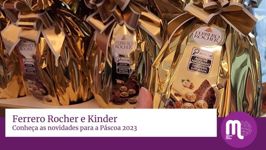 A Ferrero, empresa italiana especializada em chocolates e balas, reforçou seu portfólio de produtos para a Páscoa 2023.