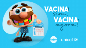 UNICEF se juntou com a Totoy para criar a campanha "Vacina Sim! Vacina Agora!" durante a Semana Mundial da Imunização.