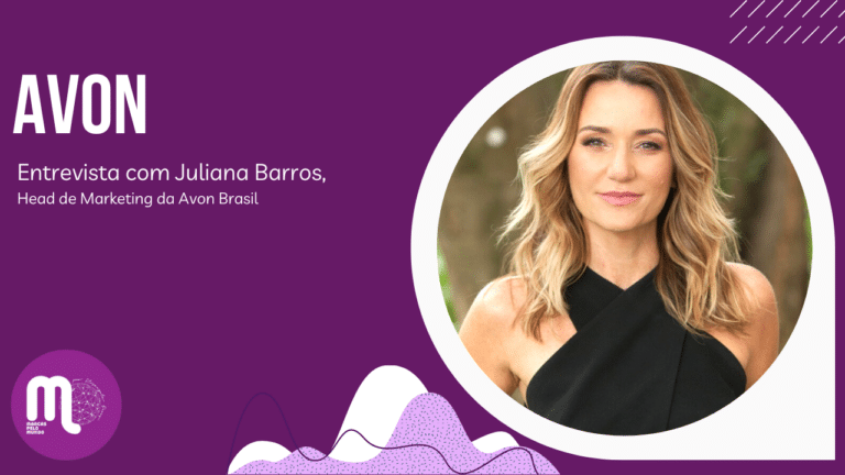 Marketing da Avon - "O empoderamento feminino está na essência da Avon". Papo com Juliana Barros