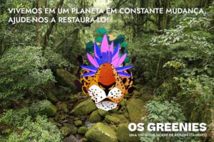 A plataforma Os Greenies surge com o objetivo de lançar luzes sobre a importância da recuperação da vegetação nativa.