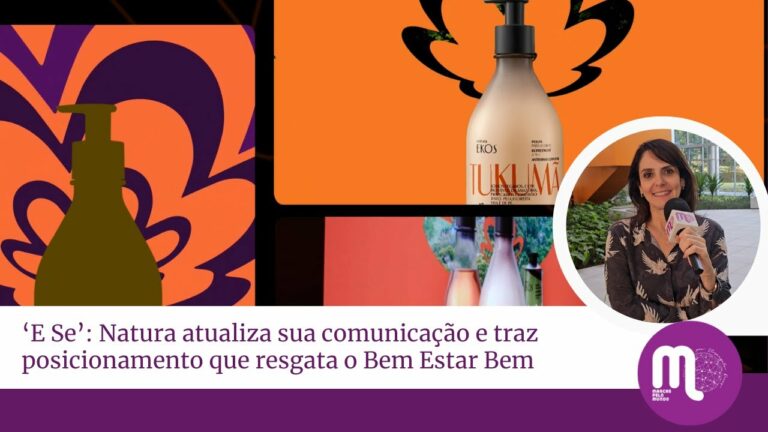 Natura atualiza sua comunicação e estreia seu novo posicionamento de marca, que visa resgatar o Bem estar bem.