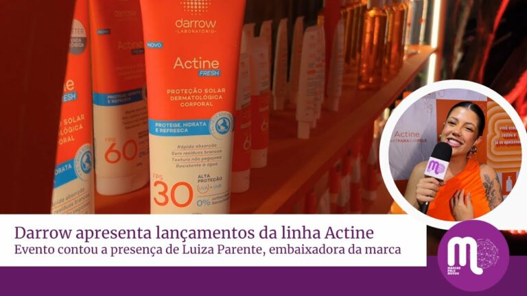 Darrow apresenta lançamentos da linha Actine, em evento que contou com a embaixadora da marca, Luiza Parente.