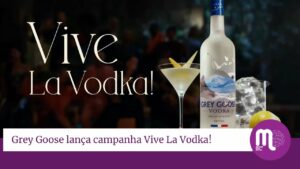 A Grey Goose, vodka referência na categoria super premium e pertencente ao Grupo Bacardi, lançou a campanha Vive La Vodka.