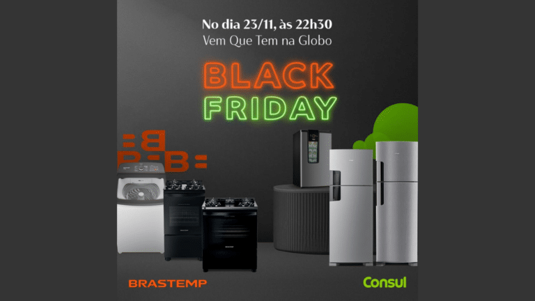 Brastemp e Consul marcam presença na telinha com os consumidores durante a Black Friday, trazendo grandes descontos.