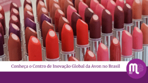 Conheça o Centro de Inovação Global da Avon no Brasil