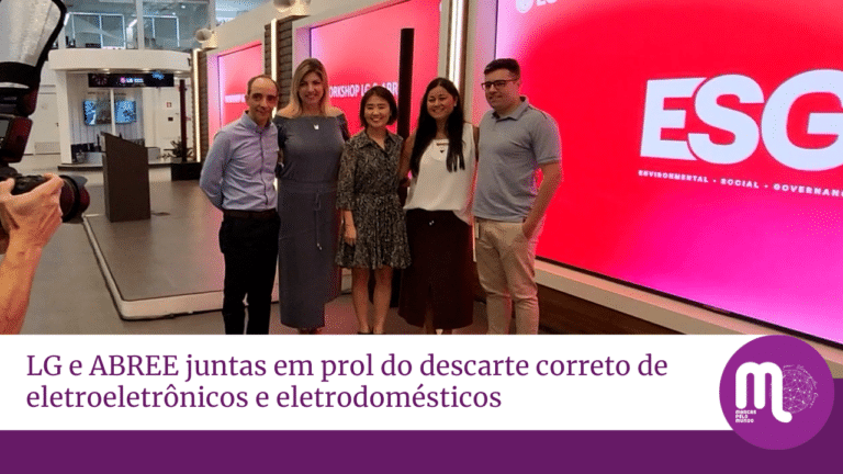 LG e ABREE juntas em prol do descarte correto de eletroeletrônicos e eletrodomésticos pós-consumo