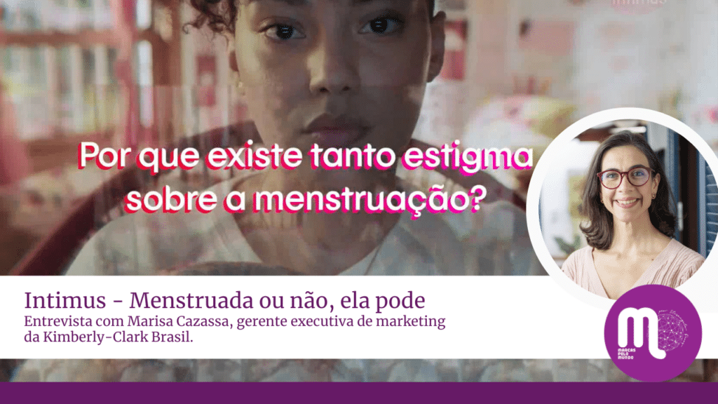 Intimus - Menstruada ou não, ela pode. Entrevista com Marisa Cazassa, marketing da Kimberly-Clark