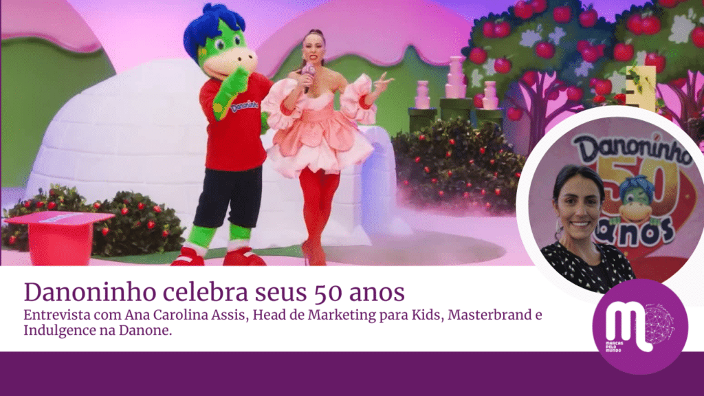 Danoninho celebra 50 anos com diversas ações de marketing. Entrevista com Ana Carolina Assis, head de marketing