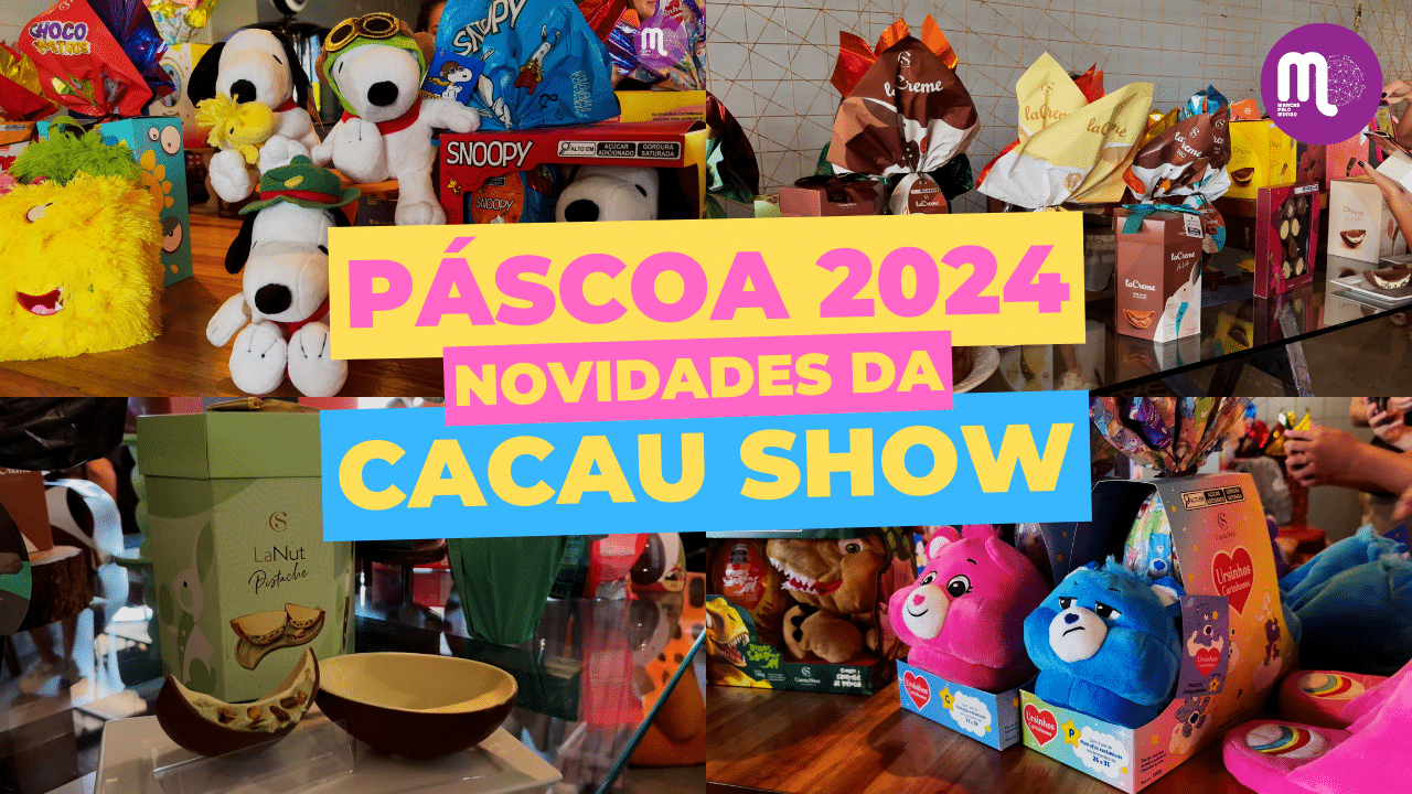 Páscoa 2024 Novidades da Cacau Show